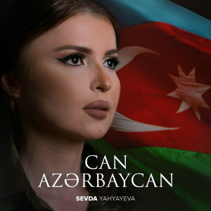 收听Sevda Yahyayeva的Can Azərbaycan歌词歌曲