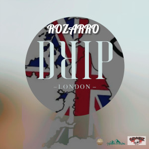 Rozarro的專輯Drip London (Explicit)