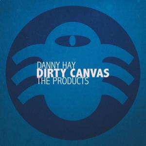 Danny Hay的專輯Dirty Canvas (The Products) (Explicit)