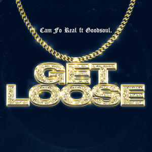 收聽Cam Fo Real的Get Loose歌詞歌曲