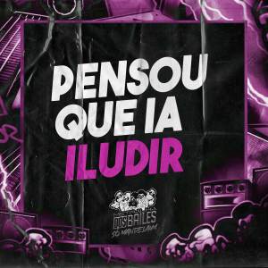 Listen to PENSOU QUE IA ILUDIR (Explicit) song with lyrics from Mc K.K