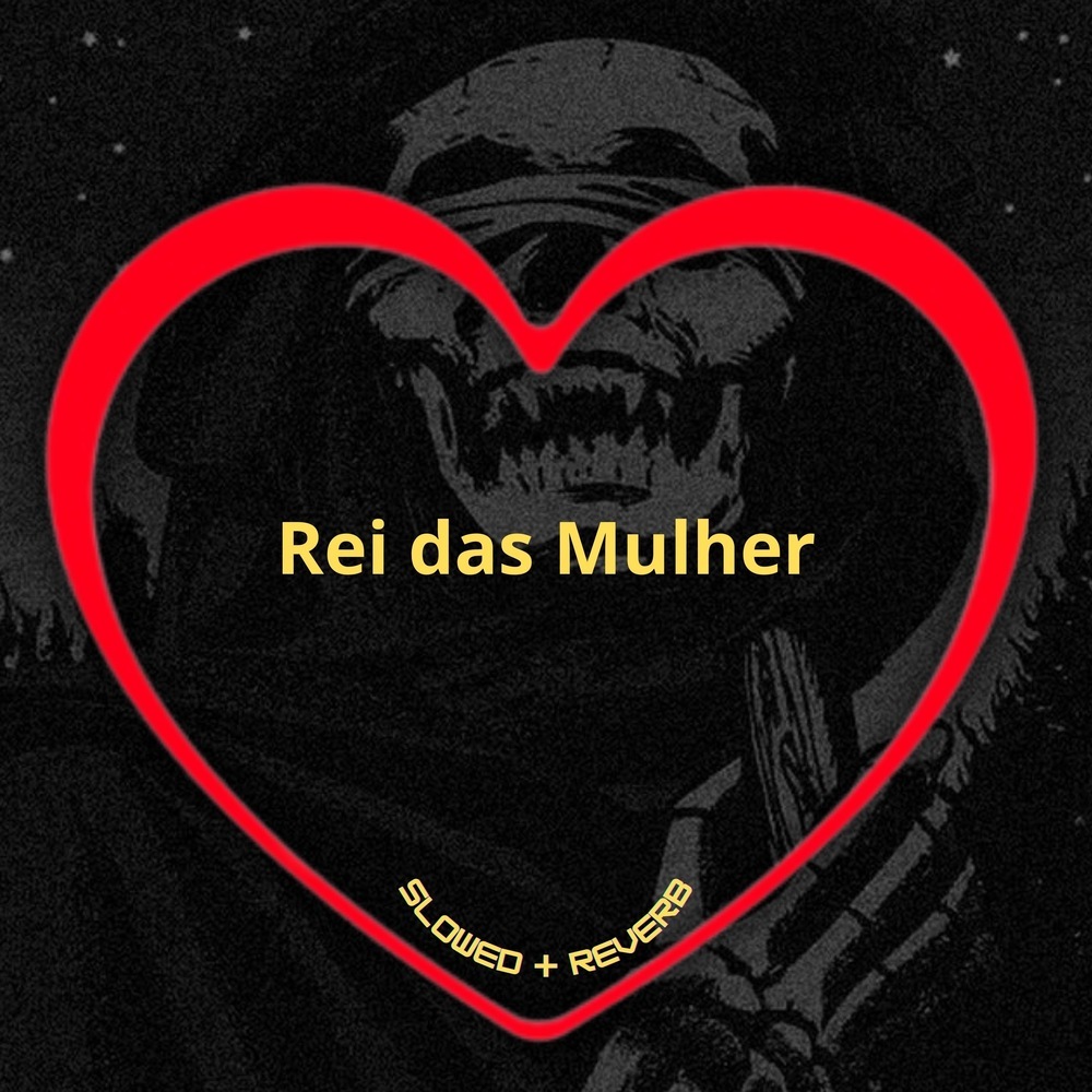 Rei das Mulher 1.0 (Slowed + Reverb|Explicit)