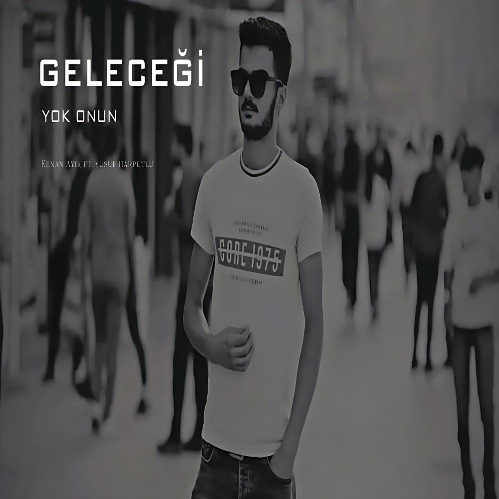 Geleceği Yok Onun (feat. Yusuf Harputlu)