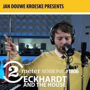 Eckhardt And The House的專輯Jan Douwe Kroeske presents: 2 Meter Sessions #1806 – Eckhardt And The House