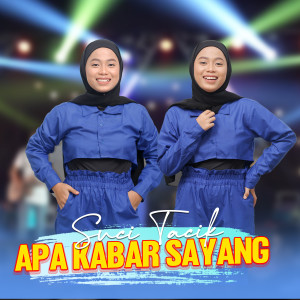 Listen to Apa Kabar Sayang song with lyrics from Suci Tacik