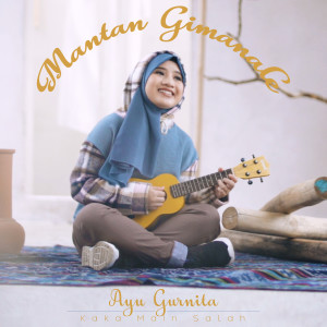 Listen to Mantan Gimanale (Kaka Main Salah) song with lyrics from Ayu Gurnita