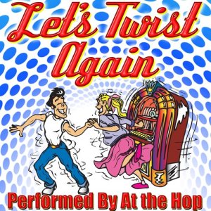 ดาวน์โหลดและฟังเพลง Let's Twist Again พร้อมเนื้อเพลงจาก At The Hop