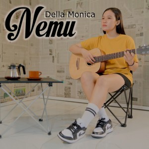 收听Della Monica的Nemu歌词歌曲
