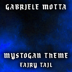 ดาวน์โหลดและฟังเพลง Mystogan Theme (From "Fairy Tail") พร้อมเนื้อเพลงจาก Gabriele Motta