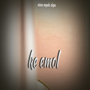 收聽Nina Mpok Alpa的Ke Emol (Explicit)歌詞歌曲