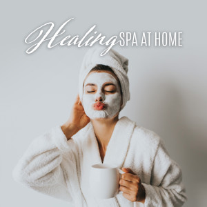 Album Healing Spa at Home (Relaxation, Meditation, Beauty Time, Love) oleh Various Artists