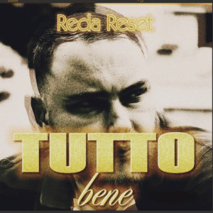 Listen to Tutto Bene (Explicit) song with lyrics from REDA RESET