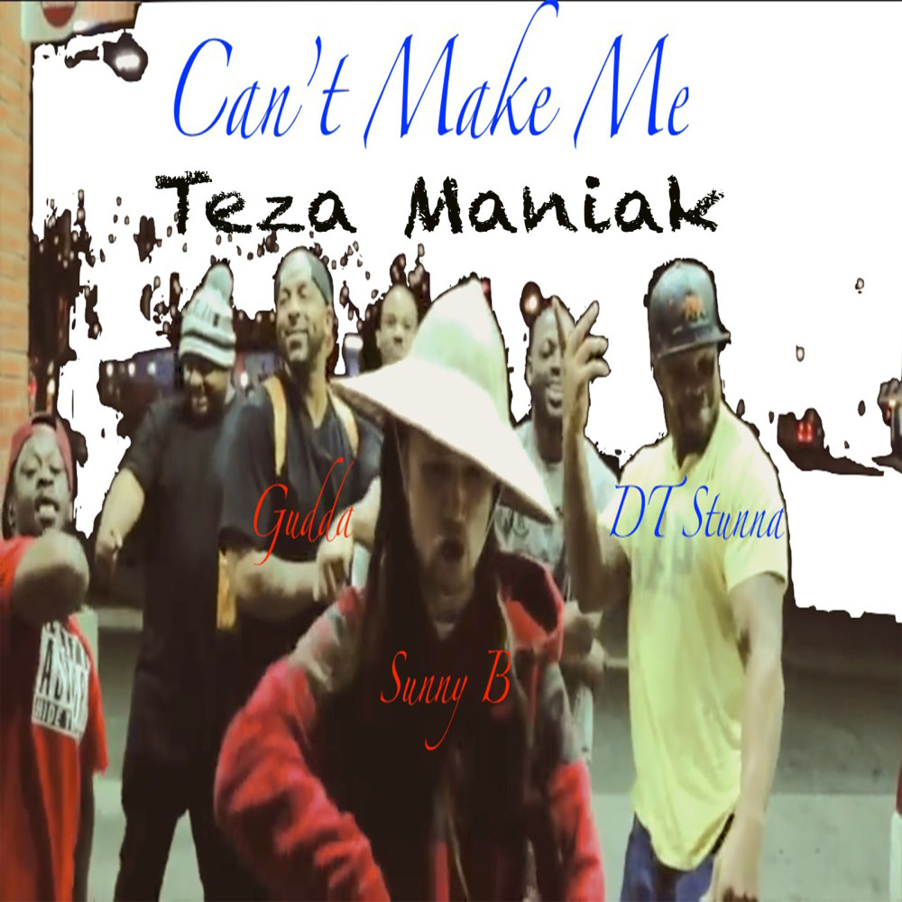 Can't Make Me (feat. Sunny B, Dt Stunna & Gudda) (Explicit)