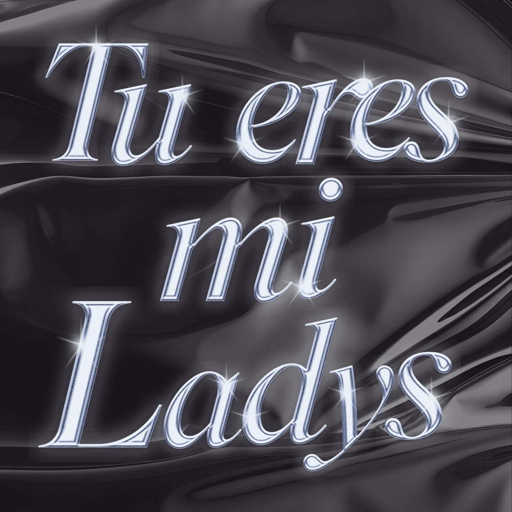 Tu Eres Mi Ladys