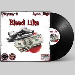 PROPAIN-K的專輯Bleed like (feat. Ayoo bigz) [Explicit]