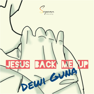 Jesus Back Me Up dari Dewi Guna