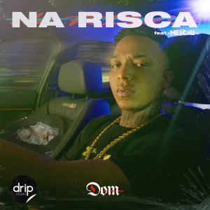 Album Na Risca (Explicit) oleh DOM
