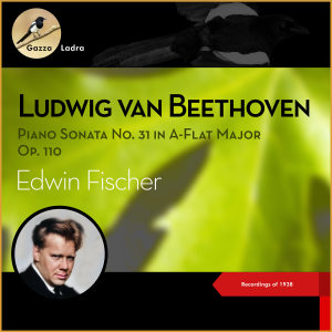 Ludwig van Beethoven: Piano Sonata No. 31 in A-Flat Major Op. 110 (Recordings of 1938) dari Edwin Fischer