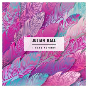 收聽Julian Hall的I Have Nothing歌詞歌曲