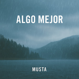 Listen to Algo Mejor song with lyrics from Musta