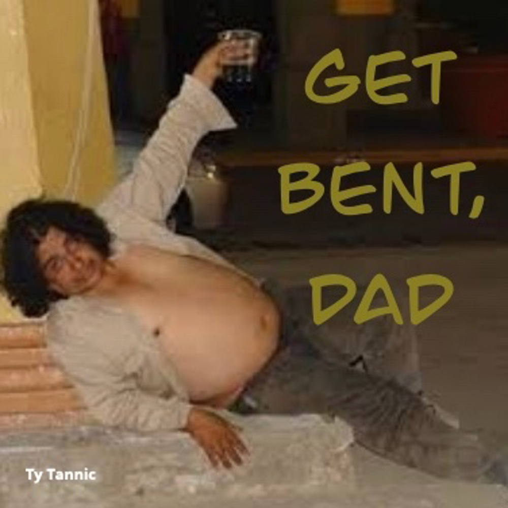 Get Bent, Dad!