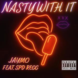 Jaymo的專輯Nasty With It (Explicit)
