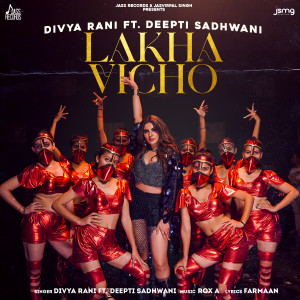 Listen to Lakha Vicho (ft. Deepti Sadhwani) song with lyrics from Divya Rani