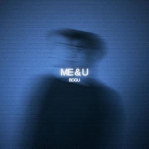 ดาวน์โหลดและฟังเพลง Me & U พร้อมเนื้อเพลงจาก Bogu