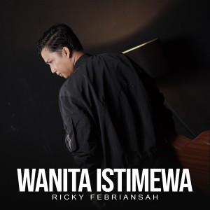 RICKY FEBRIANSYAH的专辑WANITA ISTIMEWA