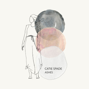 收聽Catie Spade的Ashes歌詞歌曲