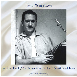 Dengarkan I'm Gonna Move to the Outskirts of Town (Remastered 2016) lagu dari Jack Montrose dengan lirik