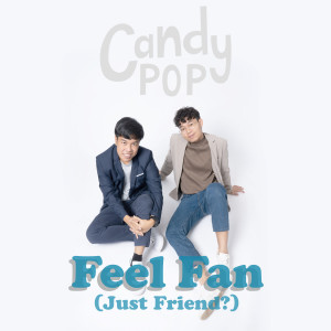 อัลบัม Feel Fan (Just Friend?) ศิลปิน Candy Pop