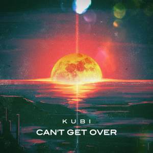 Album Can´t Get Over from Kubi