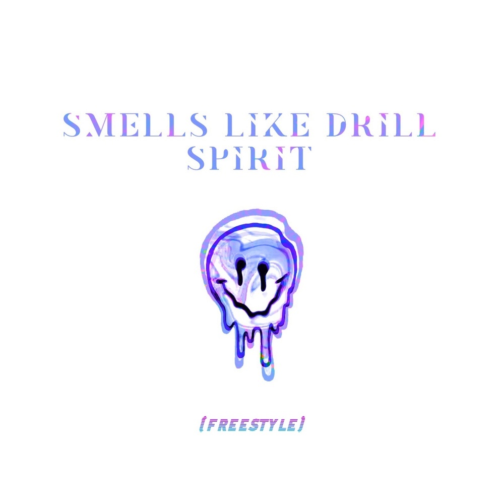 Smells Like Drill Spirit(Freestyle) (Explicit)