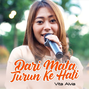 Listen to Dari Mata Turun Ke Hati song with lyrics from Vita Alvia