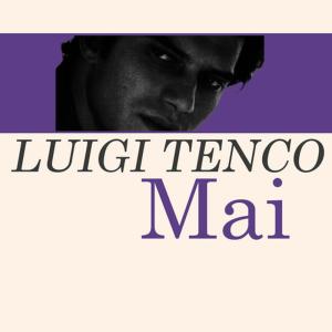 ดาวน์โหลดและฟังเพลง Mai พร้อมเนื้อเพลงจาก Luigi Tenco