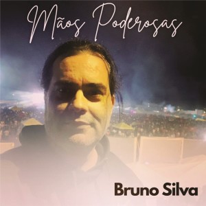 收聽Bruno Silva的Mãos Poderosas歌詞歌曲