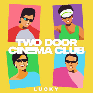 Two Door Cinema Club的專輯Lucky