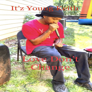 Album Love Don't Change (Explicit) from It'z Young Keith
