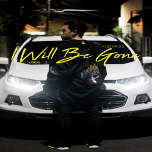 Listen to I Will Be Gone song with lyrics from Andy Rizz