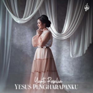 Yanti Rosalia的專輯Yesus Pengharapanku