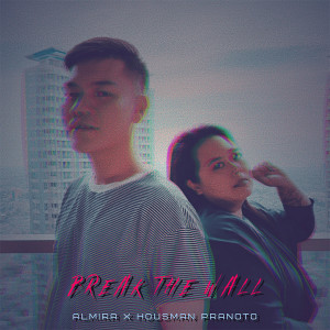 Dengarkan Break the Wall lagu dari Almira dengan lirik