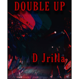 D Jrilla的专辑Double Up (Explicit)