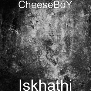 收听Cheeseboy的Iskhathi歌词歌曲