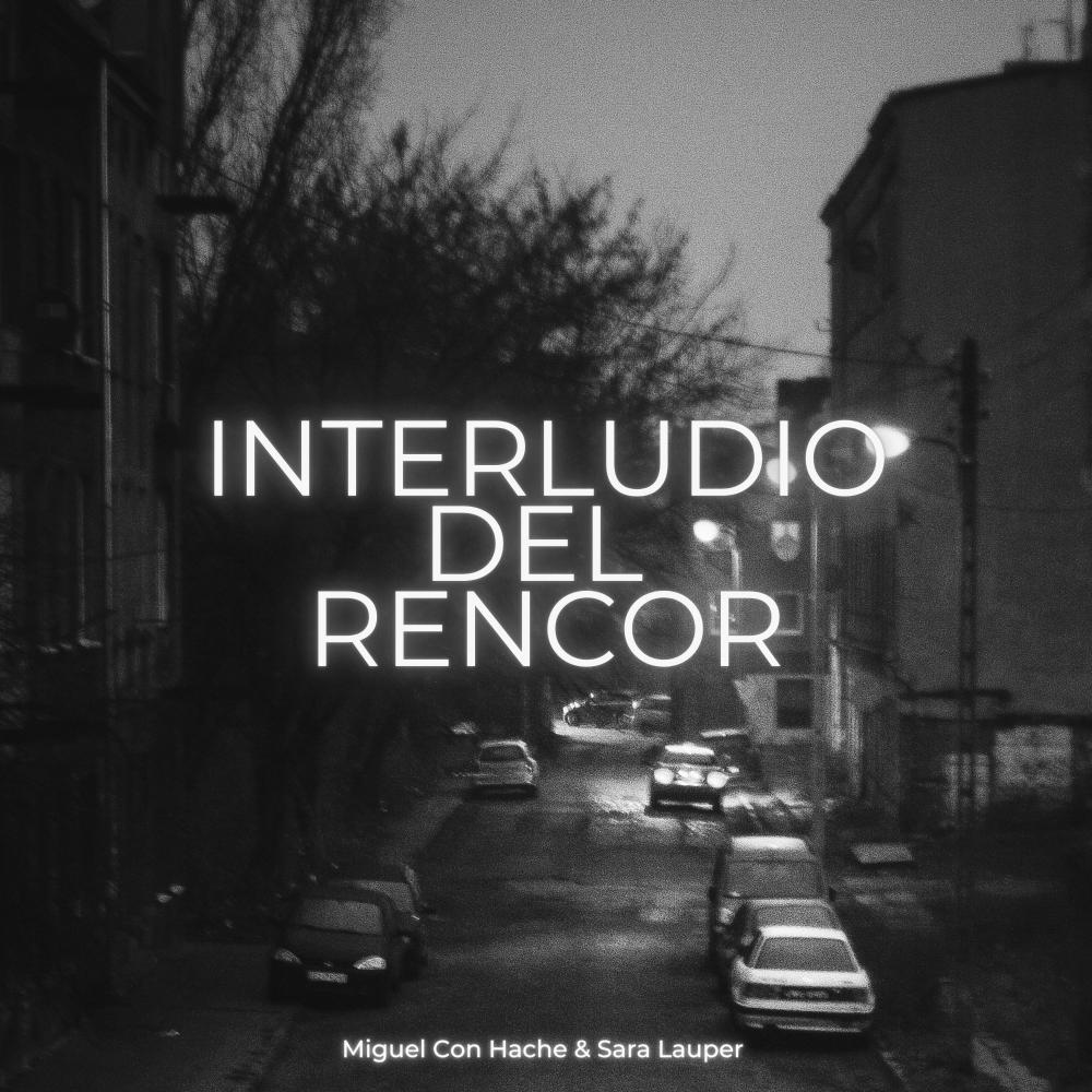Interludio del rencor (feat. Miguel con Hache) (Explicit)