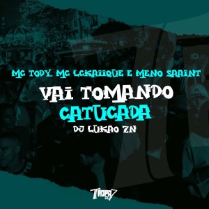 Album Vai tomando catucada (Explicit) from mc tody