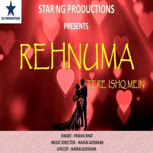 Listen to Rehnuma Tere Ishq Mein song with lyrics from Nayan Goswami