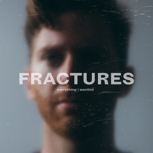 收聽Fractures的everything i wanted歌詞歌曲