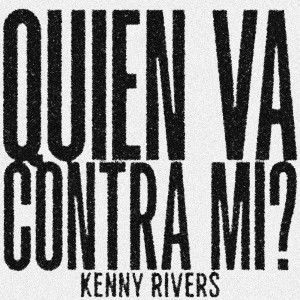 Listen to Quien Va Contra Mi? song with lyrics from Kenny Rivers