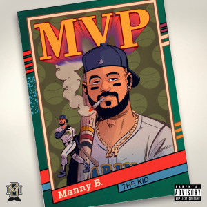 Listen to The Kid (MVP) (Explicit) song with lyrics from Manny B.